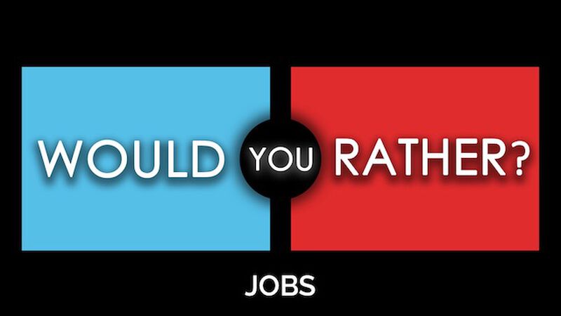 Would You Rather - Jobs